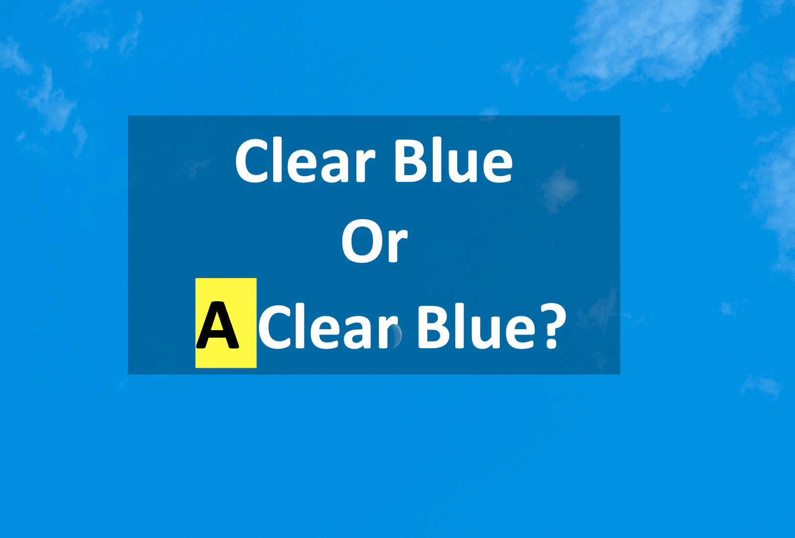 Indefinite article A with colour – A CLEAR BLUE? DailyStep English
