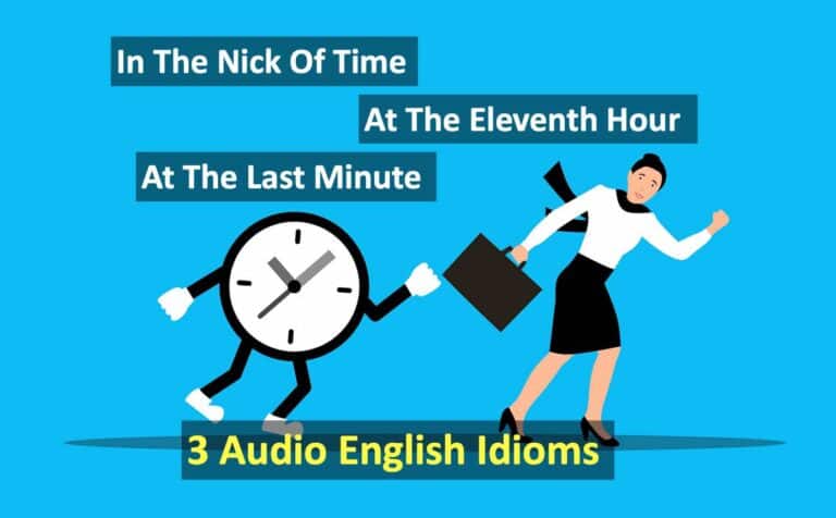 Idioms: IN THE NICK OF TIME, AT THE LAST MINUTE and AT THE ELEVENTH HOUR