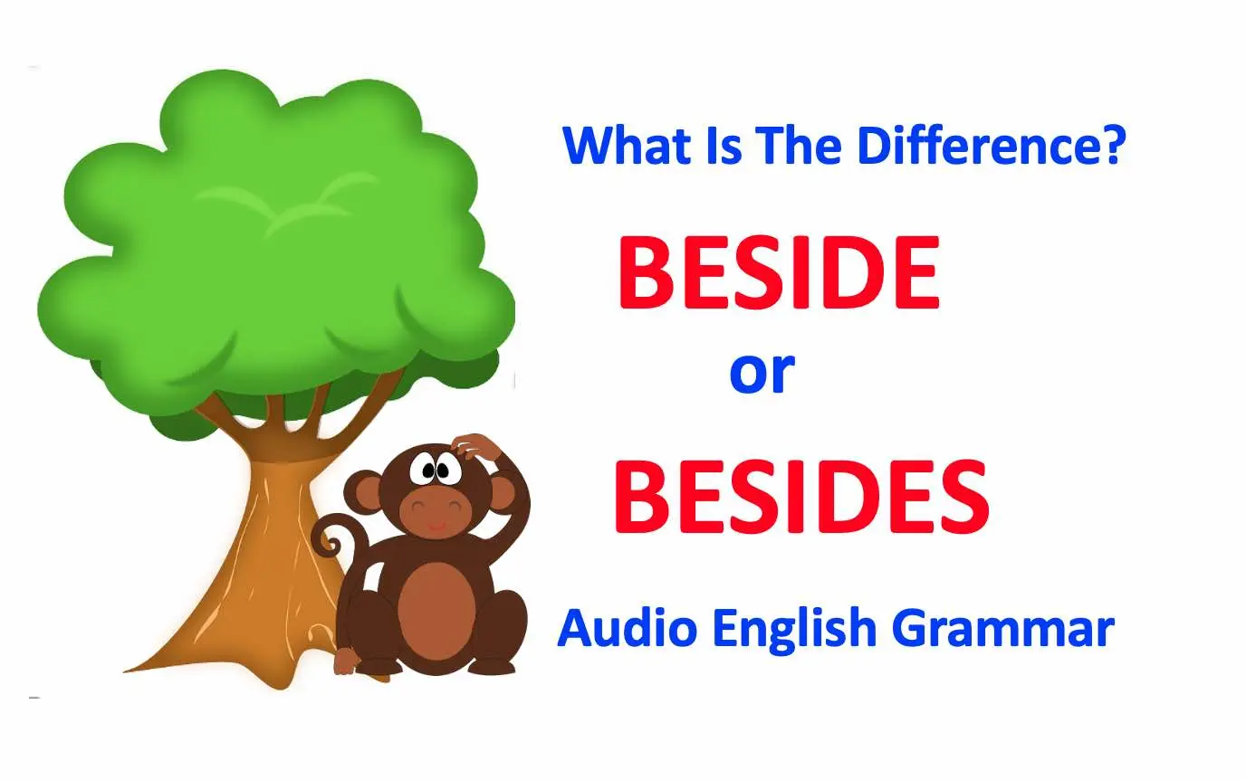 Beside or Besides - What is the difference?