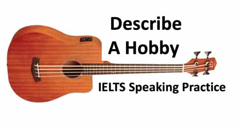 Learn how to describe a hobby for IELTS speaking test, part 2